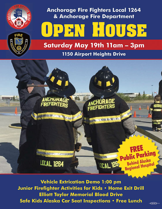 OPEN HOUSE Anchorage Fire Fighters Local 1264 and Anchorage Fire Department 11 a.m.-3p.m. Saturday, May 19, at 1150 Airport Heights Drive. Vehicle Extrication Demo 1 p.m. Junior Firefighter Activities for Kids. Home Exit Drill. Elliott Taylor Memorial Blood Drive. Safe Kids Alaska Car Seat Inspections. Free Lunch. Free Public Parking behind Alaska Regional Hospital.
